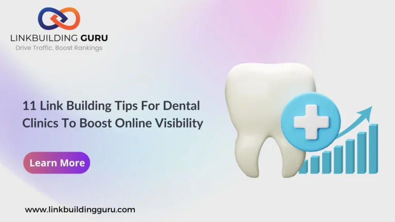 11 Link Building Tips For Dental Clinics To Boost Online Visibility