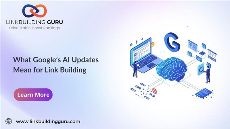 What-Googles-AI-Updates-Mean-for-Link-Building