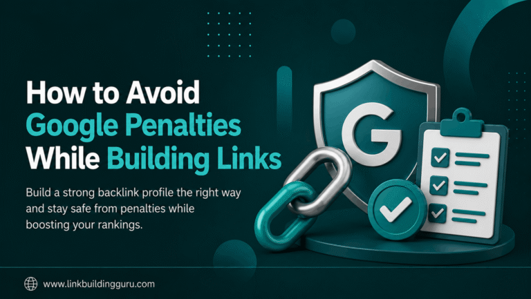 How to Avoid Google Penalties While Building Links