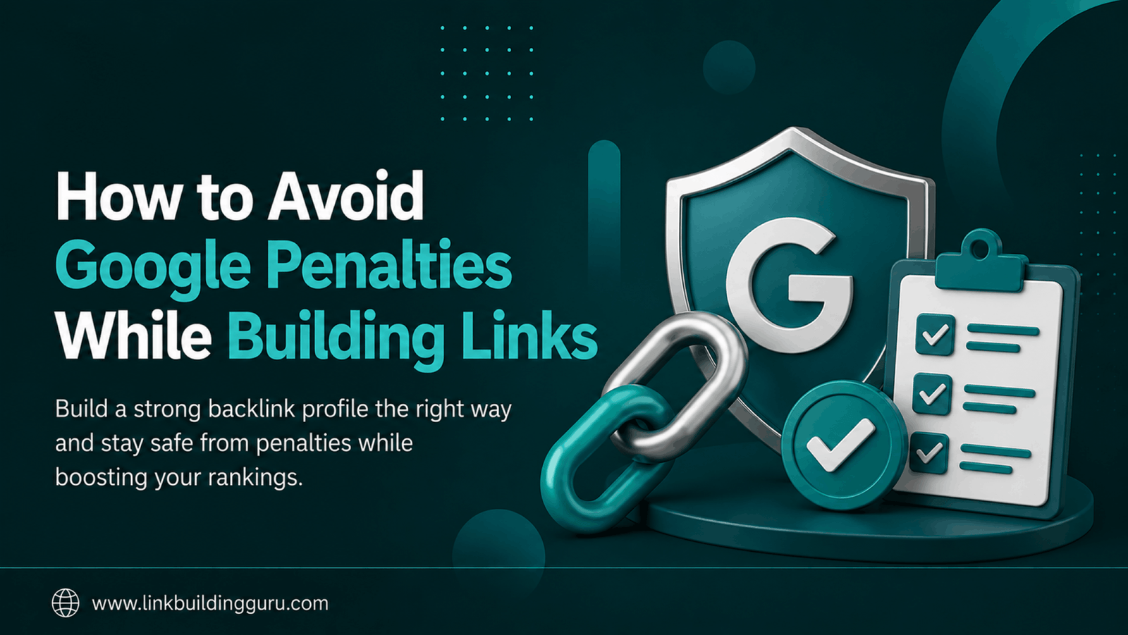 How to Avoid Google Penalties While Building Links