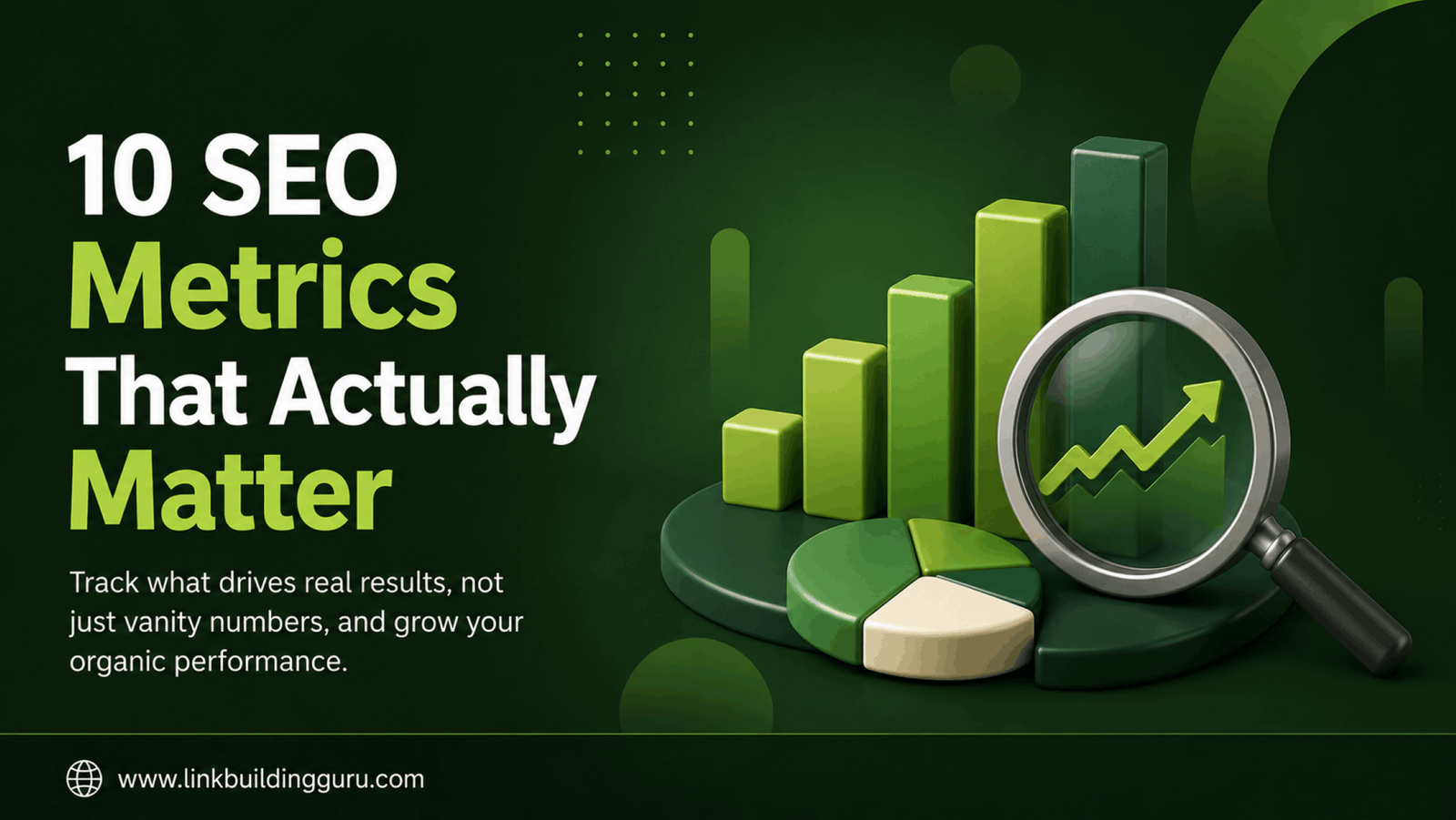 10 SEO Metrics That Actually Matter for Your Business Success