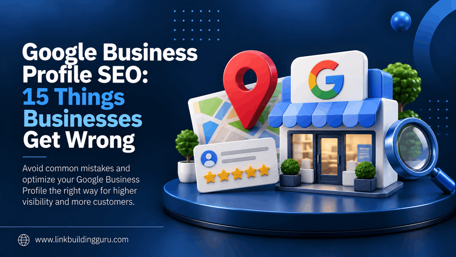 Google Business Profile SEO 15 Things Businesses Get Wrong